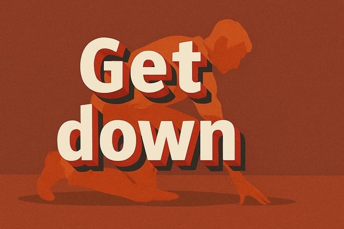 Get down là một phrasal verb có nghĩa “đi xuống” những có thể sử dụng trong nhiều trường hợp khác nhau