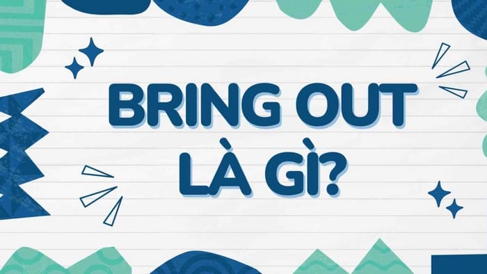 Bring out là gì