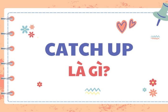 Catch up là gì