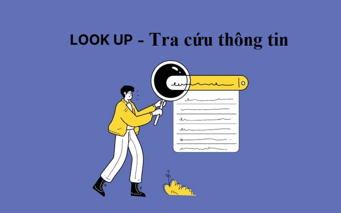 Look up có nghĩa phổ biến nhất là tra cứu thông tin từ từ điển, tài liệu, cơ sở dữ liệu hoặc trên internet