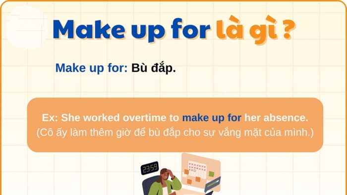 Make Up For có nghĩa cơ bản nhất là bù đắp, đền bù hoặc khắc phục một thiếu sót, sai lầm,...