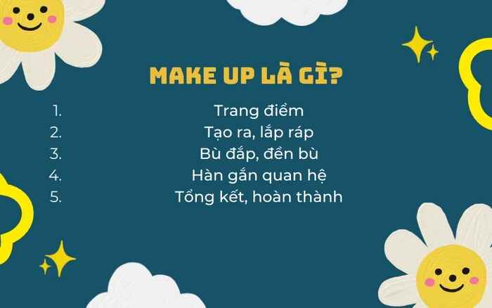 Make up có đa ngữ nghĩa hơn rất nhiều so với Makeup (trang điểm)