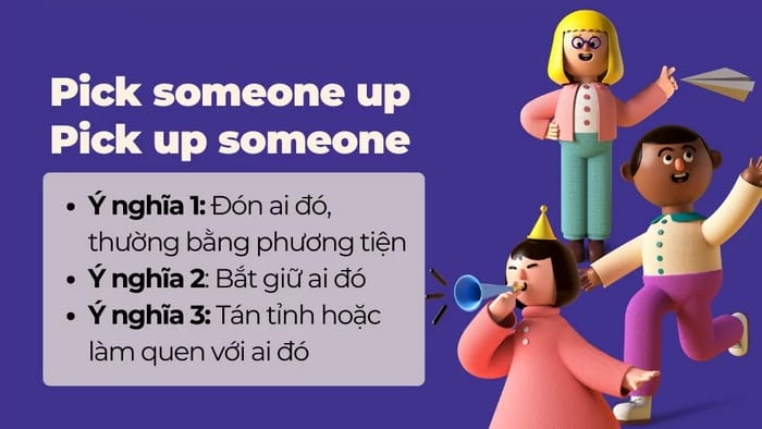 Các ý nghĩa của cấu trúc Pick someone up/Pick up someone
