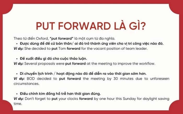 Put forward có nghĩa đưa ra ý kiến, đề xuất trong đa số trường hợp sử dụng