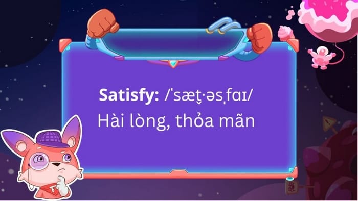 Từ trái nghĩa Put out là satisfy – Thấy hài lòng, thỏa mãn