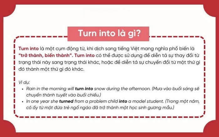 Cấu trúc dùng Turn into với nghĩa trở thành/biến thành điều gì đó