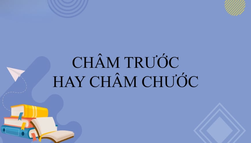 Chọn cách dùng đúng: châm trước hay châm chước