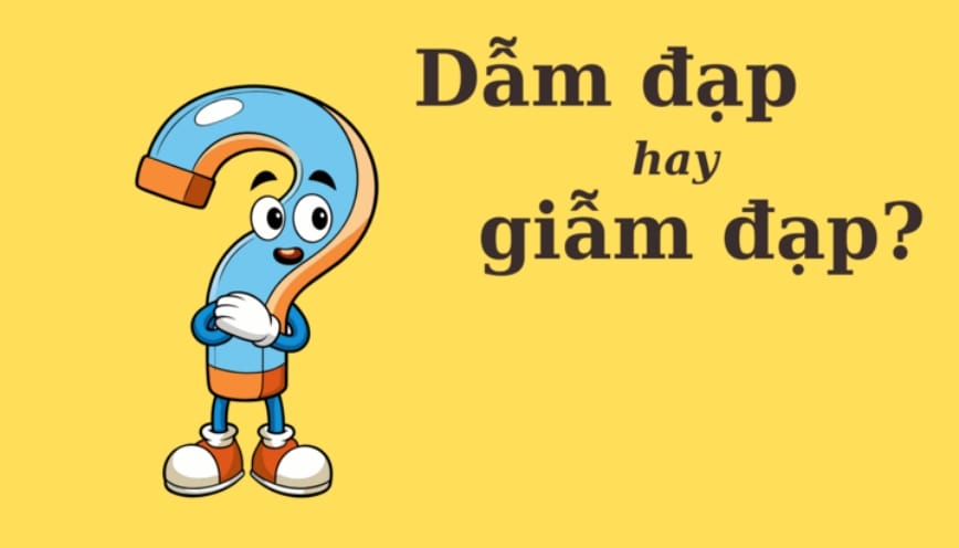 Dẫm đạp hay giẫm đạp cách dùng nào là đúng