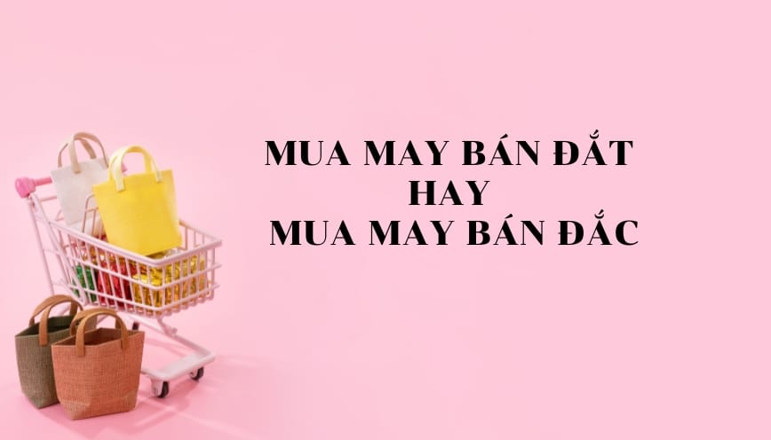 Đắt dùng cho giá và sức mua