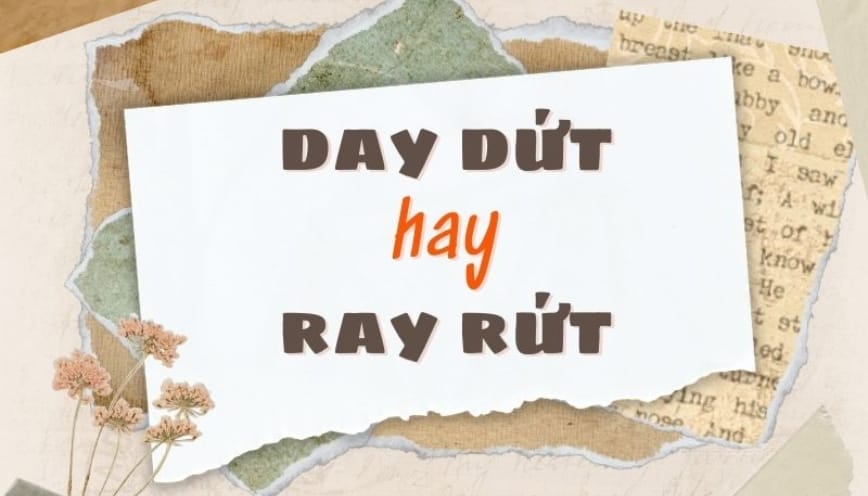 Day dứt nghĩa là gì?