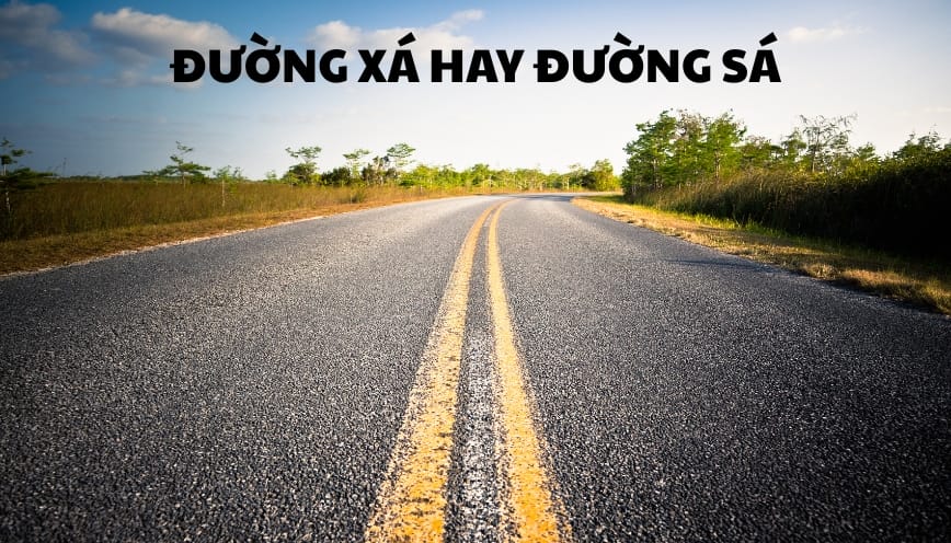 Dùng đường xá hay đường sá mới đúng