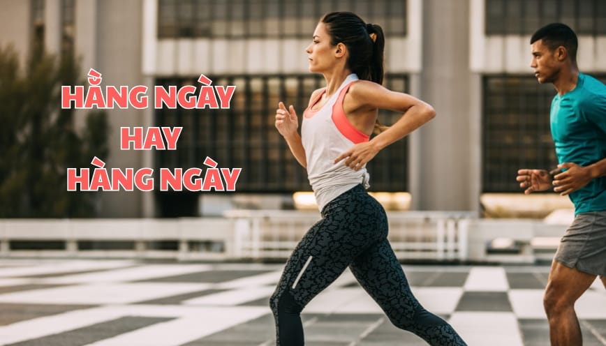 Dùng hằng ngày hay hàng ngày mới đúng chính tả