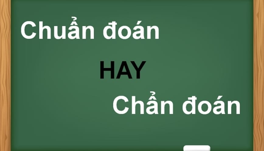 Giải đáp chẩn đoán hay chuẩn đoán đâu là cách viết đúng