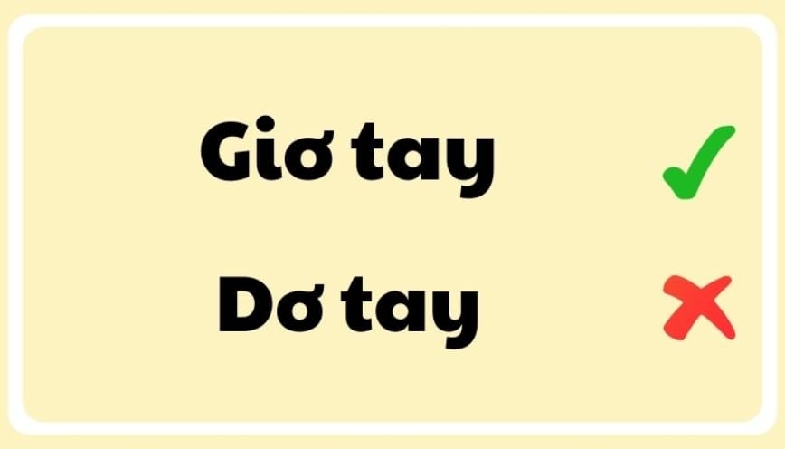 Giải đáp: giơ tay hay dơ tay mới đúng chính tả?