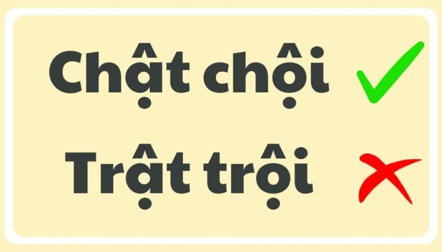 Giải thích: "chật chội" hay "trật trội" từ nào đúng