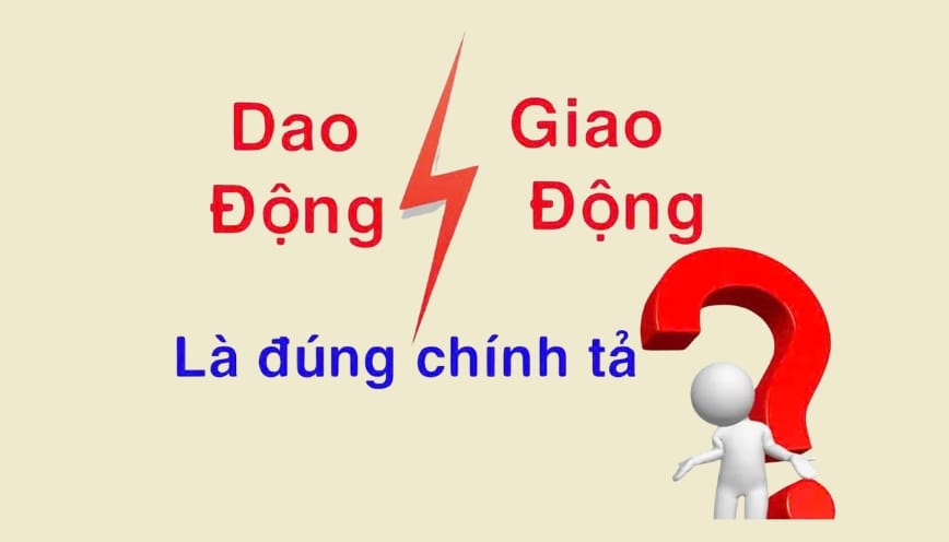 Giao động hay dao động đâu là từ đúng chính tả