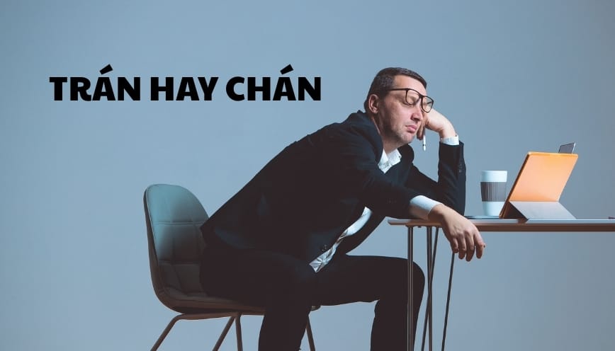 Khi nào dùng trán hay chán mới đúng?