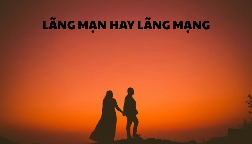 “Lãng mạn” chỉ tâm hồn giàu tưởng tượng