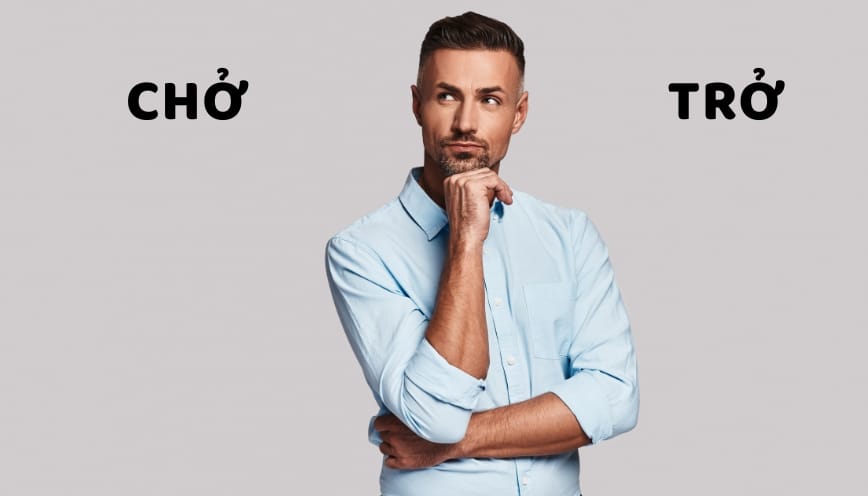 Phân biệt những cụm có chở và trở dễ nhầm