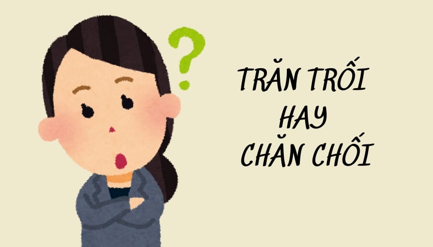 "Trăn trối" hay "chăn chối" đâu là từ đúng