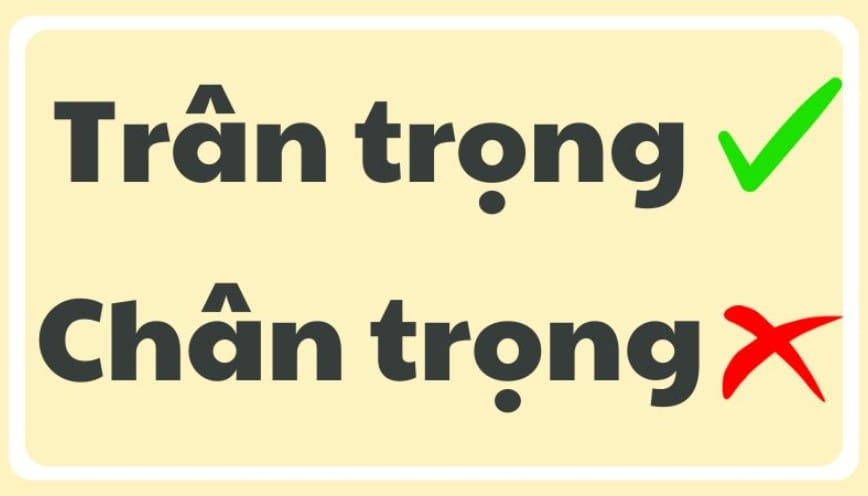Trân trọng hay chân trọng là từ viết đúng chính tả