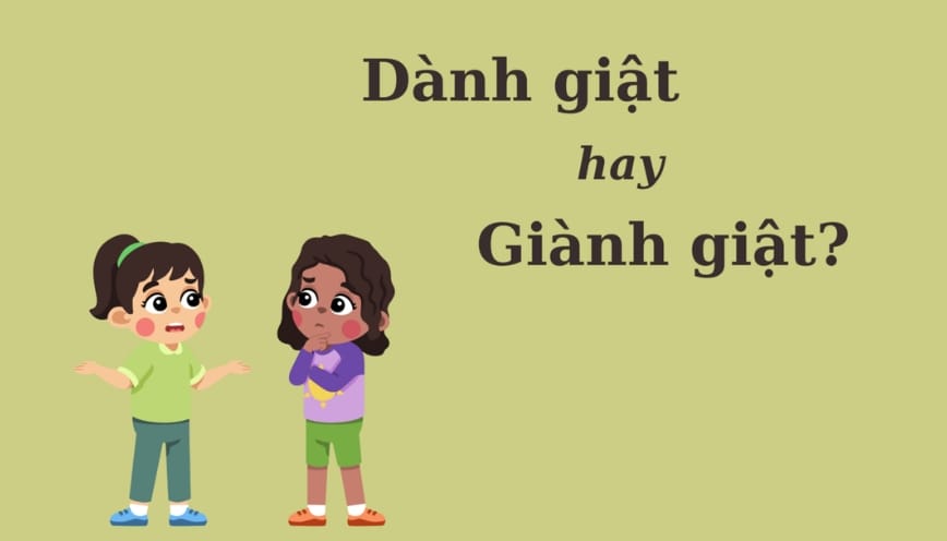 Xác định giành giật hay dành giật mới đúng