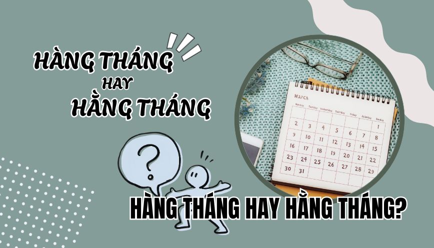 Hàng tháng hay hằng tháng