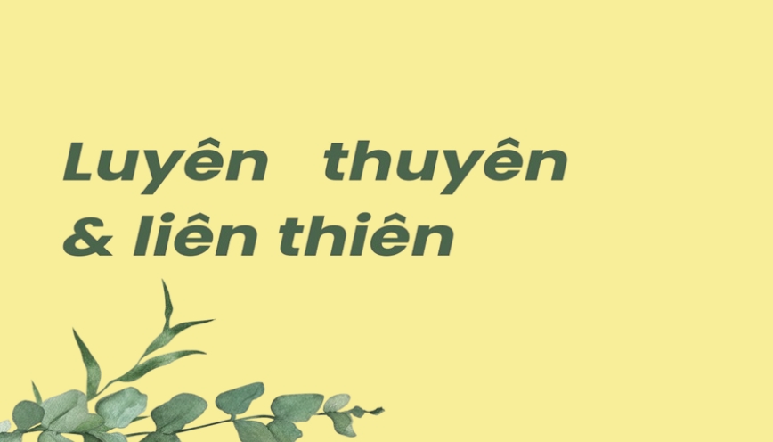 Luyên thuyên hay liên thiên, hai cách nói có giống nhau không?