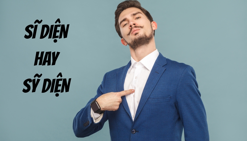 Tìm cách viết đúng giữa hai từ sĩ diện hay sỹ diện